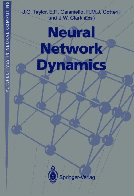 J.W. Clark, R.M.J. Cotterill, E.R. Caianiello, J.G. Taylor - Neural Network Dynamics, E-bok