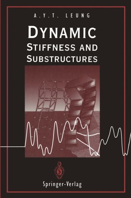 Andrew Y.T. Leung - Dynamic Stiffness and Substructures, E-bok