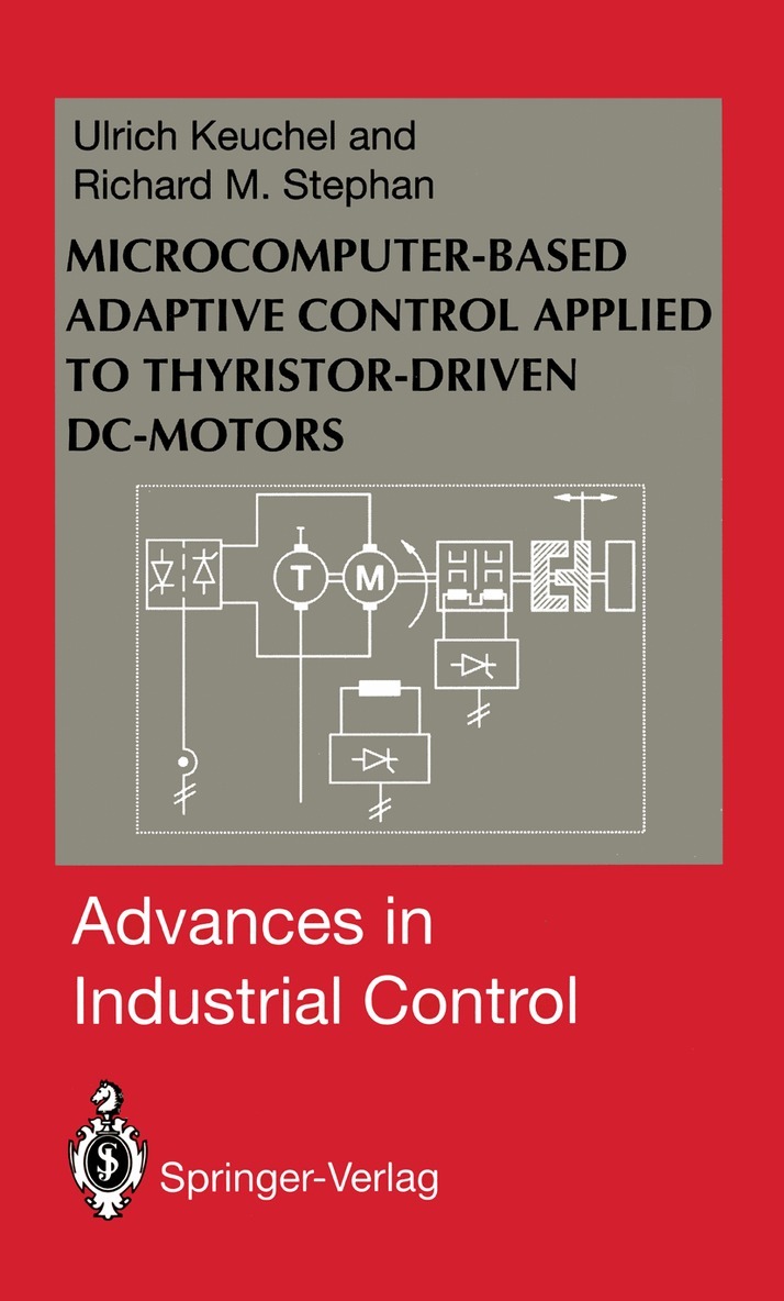 Ulrich Keuchel, Richard M. Stephan - Microcomputer-Based Adaptive Control Applied to Thyristor-Driven DC-Motors, Häftad. Tillgänglighet: Lägg i varukorg