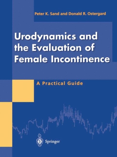 Donald R. Ostergard, Peter K. Sand - Urodynamics and the Evaluation of Female Incontinence, E-bok