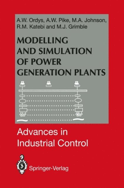 Michael J. Grimble, Reza M. Katebi, Michael A Johnson, A.W. Pike, Andrzej W. Ordys - Modelling and Simulation of Power Generation Plants, E-bok