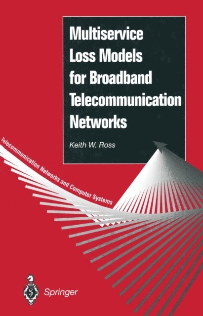 Keith W. Ross - Multiservice Loss Models for Broadband Telecommunication Networks, E-bok