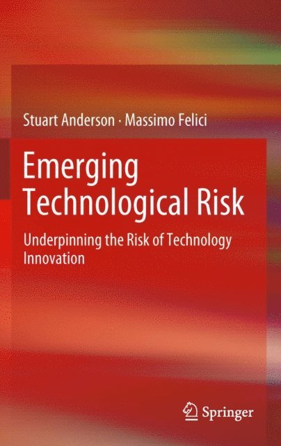 Massimo Felici, Stuart Anderson - Emerging Technological Risk, E-bok