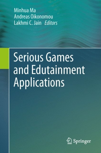 Lakhmi C Jain, Andreas Oikonomou, Minhua Ma - Serious Games and Edutainment Applications, E-bok