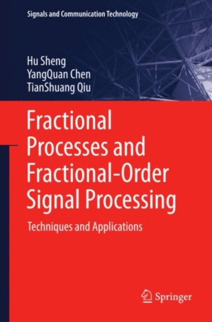 TianShuang Qiu, YangQuan Chen, Hu Sheng - Fractional Processes and Fractional-Order Signal Processing, E-bok