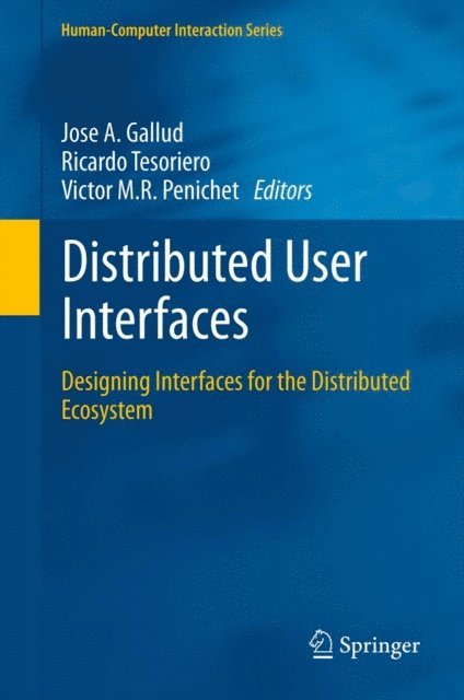 Victor M.R. Penichet, Ricardo Tesoriero, Jose A. Gallud - Distributed User Interfaces, E-bok