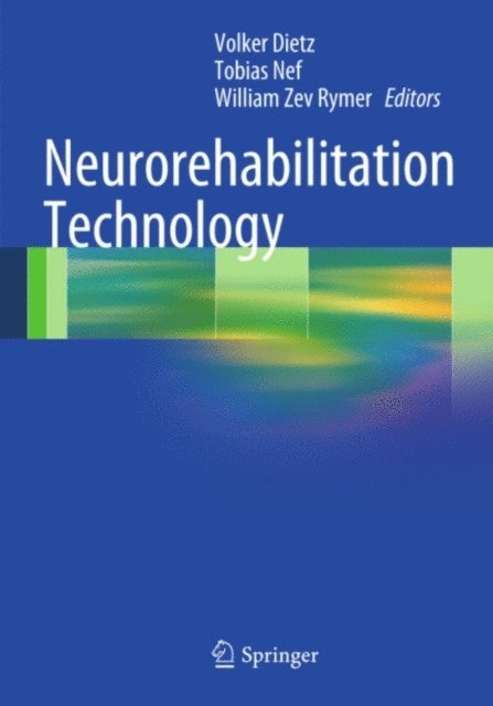 William Zev Rymer, Tobias Nef, Volker Dietz - Neurorehabilitation Technology, E-bok