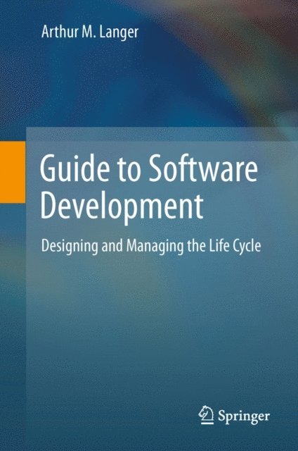 Arthur M. Langer - Guide to Software Development, E-bok