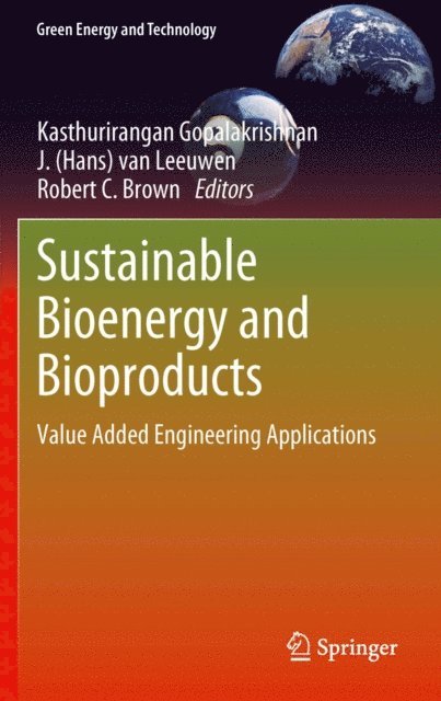 Robert C. Brown, J. (Hans) van Leeuwen, Kasthurirangan Gopalakrishnan - Sustainable Bioenergy and Bioproducts, E-bok