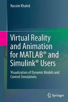 Virtual Reality and Animation for MATLAB¿ and Simulink¿ Users av Nassim Khaled