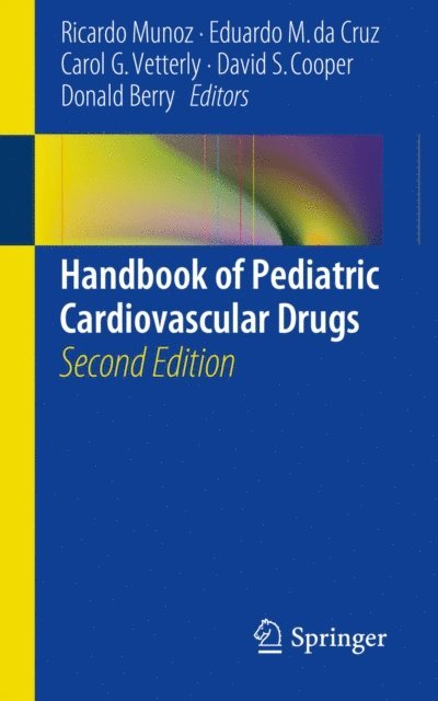 Donald Berry, David S. Cooper, Carol G. Vetterly, Eduardo M. da Cruz, Ricardo Munoz - Handbook of Pediatric Cardiovascular Drugs, E-bok