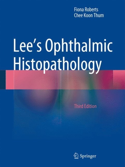 Chee Koon Thum, Fiona Roberts - Lee's Ophthalmic Histopathology, E-bok