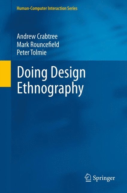 Peter Tolmie, Mark Rouncefield, Andrew Crabtree - Doing Design Ethnography, E-bok
