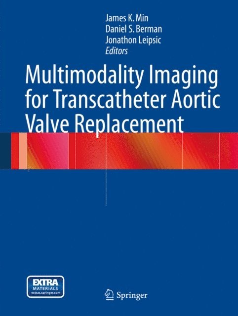 Jonathon Leipsic, Daniel S. Berman, James K. Min - Multimodality Imaging for Transcatheter Aortic Valve Replacement, E-bok