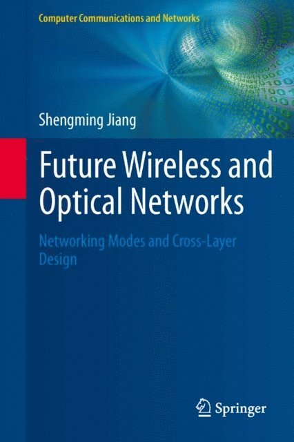 Shengming Jiang - Future Wireless and Optical Networks, E-bok