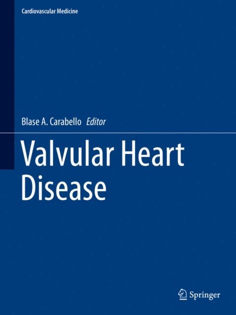 Blase A. Carabello - Valvular Heart Disease, E-bok