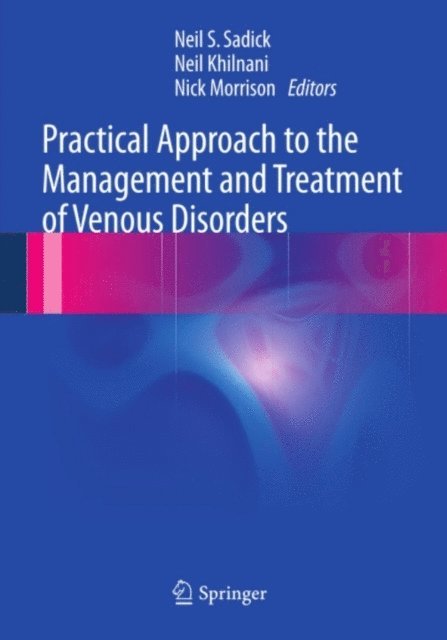 Nick Morrison, Neil Khilnani, Neil S. Sadick - Practical Approach to the Management and Treatment of Venous Disorders, E-bok