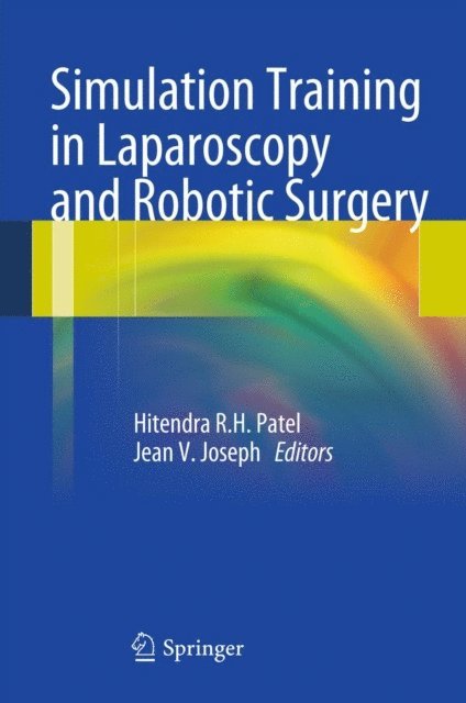 Jean V. Joseph, Hitendra R.H. Patel - Simulation Training in Laparoscopy and Robotic Surgery, E-bok
