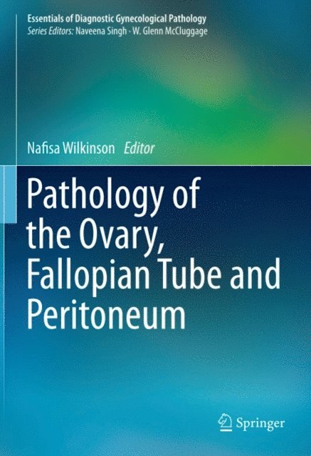Nafisa Wilkinson - Pathology of the Ovary, Fallopian Tube and Peritoneum, E-bok