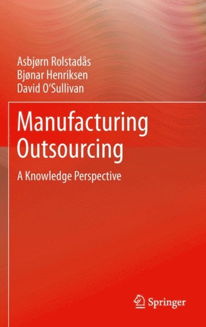 David O'Sullivan, Bjonar Henriksen, Asbjorn Rolstadas - Manufacturing Outsourcing, E-bok