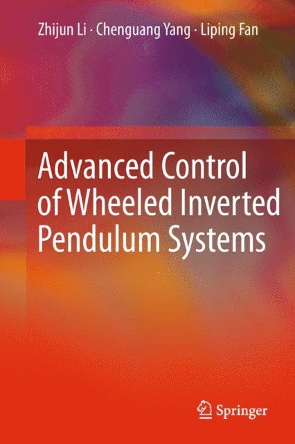 Liping Fan, Chenguang Yang, Zhijun Li - Advanced Control of Wheeled Inverted Pendulum Systems, E-bok