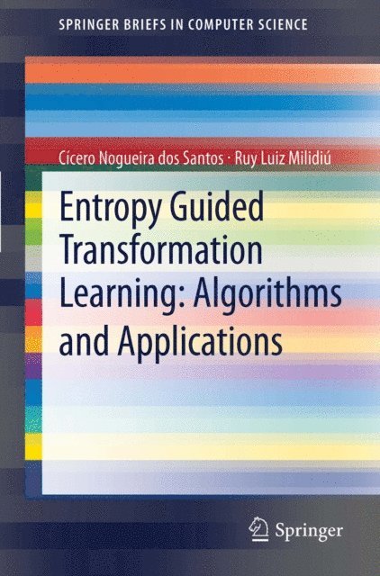Ruy Luiz Milidiu, Cicero Nogueira dos Santos - Entropy Guided Transformation Learning: Algorithms and Applications, E-bok