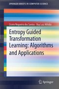 Entropy Guided Transformation Learning: Algorithms and Applications