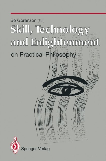 Bo Goranzon - Skill, Technology and Enlightenment: On Practical Philosophy, E-bok