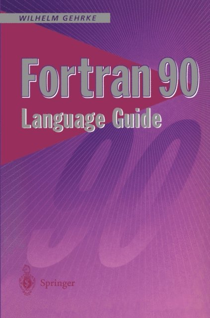 Wilhelm Gehrke - Fortran 90 Language Guide, E-bok