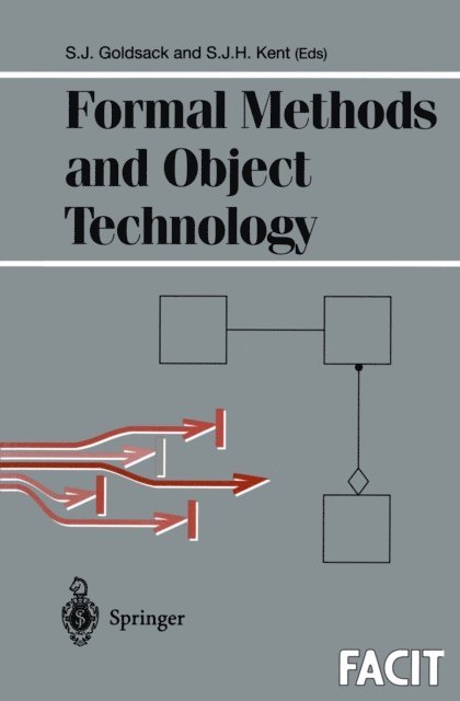 Stuart J.H. Kent, Stephen J. Goldsack - Formal Methods and Object Technology, E-bok