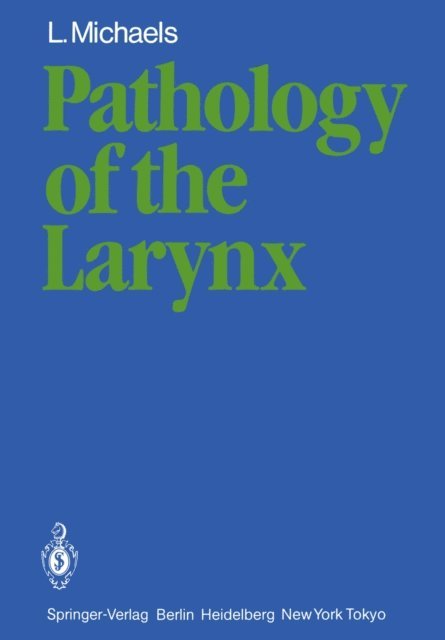 L. Michaels - Pathology of the Larynx, E-bok
