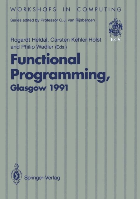 Philip Wadler, Carsten K. Holst, Rogardt Heldal - Functional Programming, Glasgow 1991, E-bok