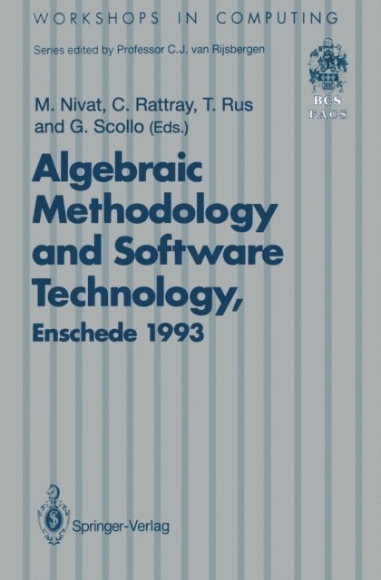 Giuseppe Scollo, Teodor Rus, Charles Rattray, Maurice Nivat - Algebraic Methodology and Software Technology (AMAST'93), E-bok