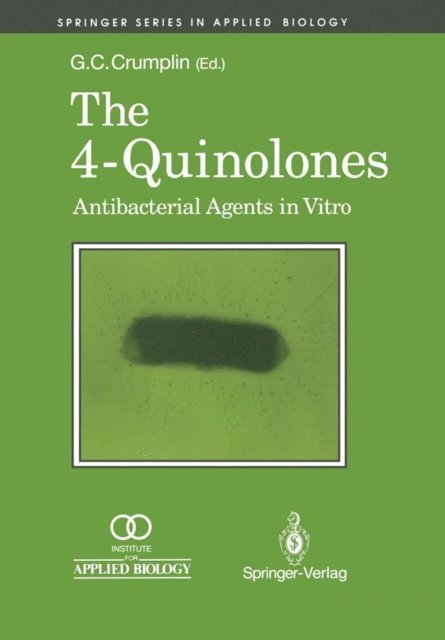 Geoff C. Crumplin - 4-Quinolones: Anti Bacterial Agents in Vitro, E-bok
