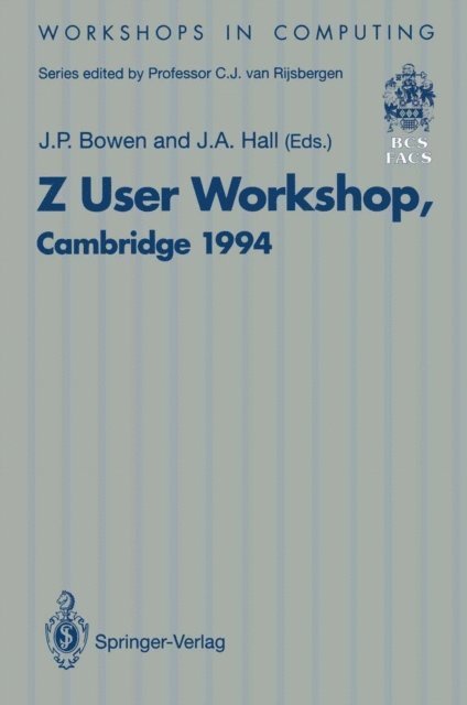 J.A. Hall, J.P. Bowen - Z User Workshop, Cambridge 1994, E-bok