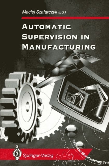 Maciej Szafarczyk - Automatic Supervision in Manufacturing, E-bok