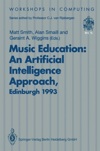 Geraint A. Wiggins, Alan Smaill, Matt Smith - Music Education: An Artificial Intelligence Approach, E-bok