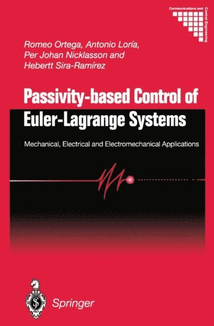Hebertt J. Sira-Ramirez, Per Johan Nicklasson, Julio Antonio Loria Perez, Romeo Ortega - Passivity-based Control of Euler-Lagrange Systems, E-bok