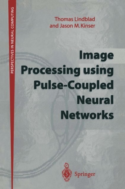 Jason M. Kinser, Thomas Lindblad - Image Processing using Pulse-Coupled Neural Networks, E-bok