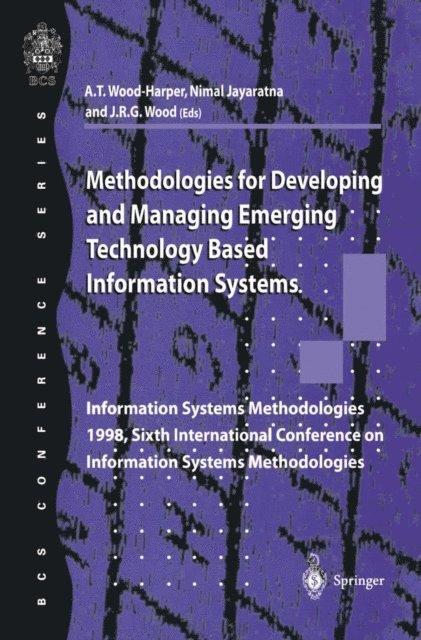 Bob Wood, Nimal Jayaratna, Trevor Wood-Harper - Methodologies for Developing and Managing Emerging Technology Based Information Systems, E-bok