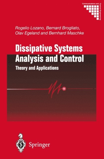 Bernhard Maschke, Olav Egeland, Bernard Brogliato, Rogelio Lozano - Dissipative Systems Analysis and Control, E-bok