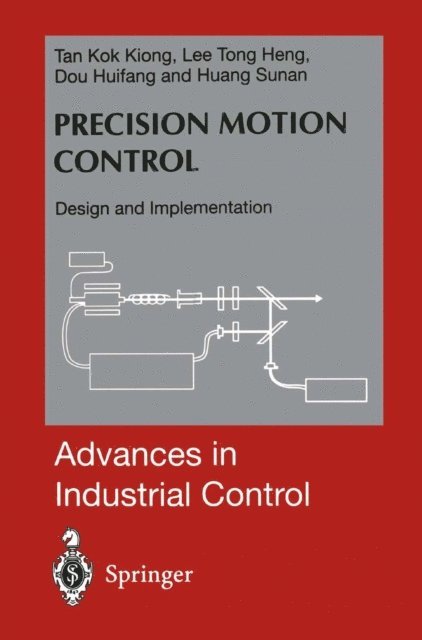 Sunan Huang, Huifang Dou, Tong H. Lee, Kok K. Tan - Precision Motion Control, E-bok