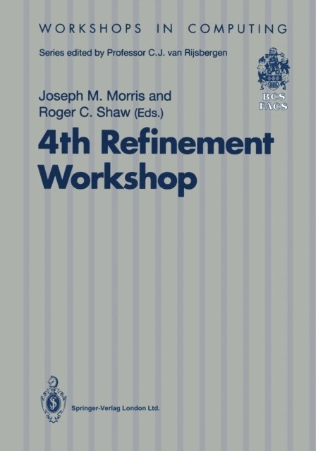 Roger C. Shaw, Joseph M. Morris - 4th Refinement Workshop, E-bok