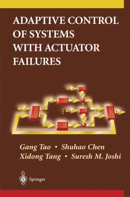 Suresh M. Joshi, Xidong Tang, Shuhao Chen, Gang Tao - Adaptive Control of Systems with Actuator Failures, E-bok