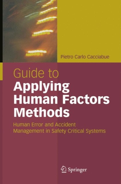 Carlo Cacciabue - Guide to Applying Human Factors Methods, E-bok