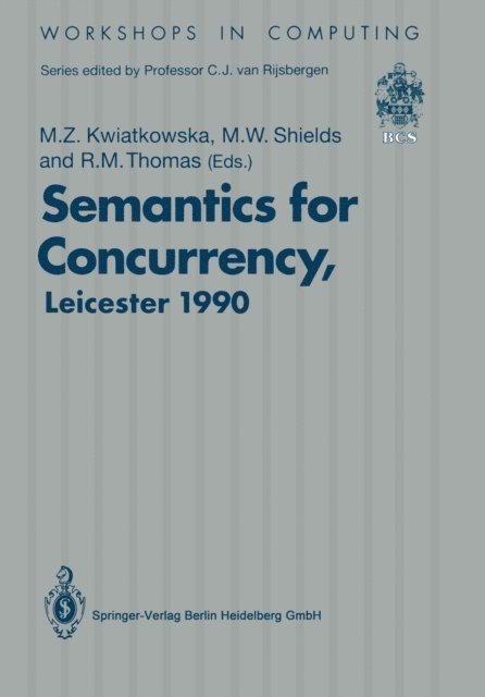 Richard M. Thomas, Michael W. Shields, Marta Z. Kwiatkowska - Semantics for Concurrency, E-bok
