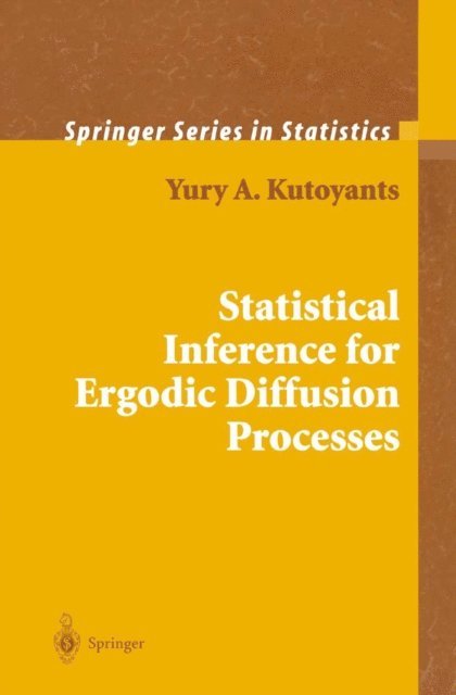 Yury A. Kutoyants - Statistical Inference for Ergodic Diffusion Processes, E-bok