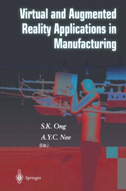 A.Y.C. Nee, S.K. Ong - Virtual and Augmented Reality Applications in Manufacturing, E-bok