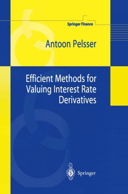 Antoon Pelsser - Efficient Methods for Valuing Interest Rate Derivatives, E-bok