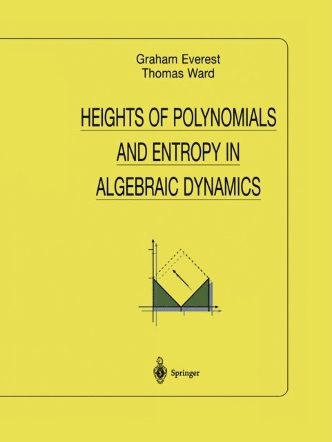 Thomas Ward, Graham Everest - Heights of Polynomials and Entropy in Algebraic Dynamics, E-bok